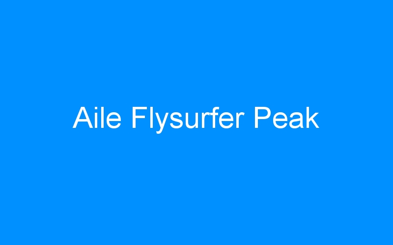 You are currently viewing Aile Flysurfer Peak
