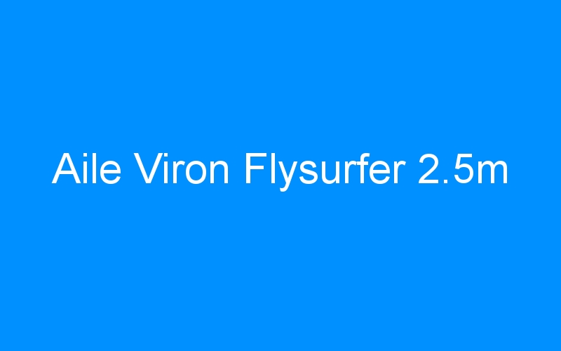 You are currently viewing Aile Viron Flysurfer 2.5m