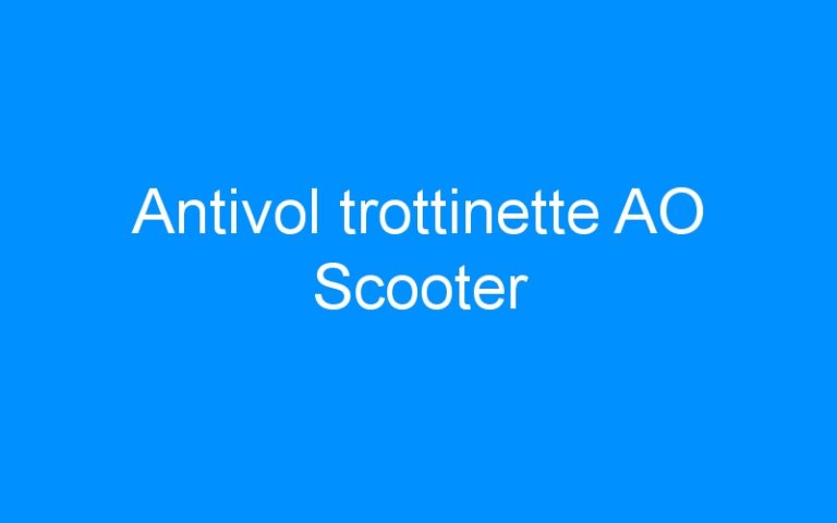 Lire la suite à propos de l’article Antivol trottinette AO Scooter