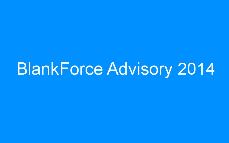 You are currently viewing BlankForce Advisory 2014