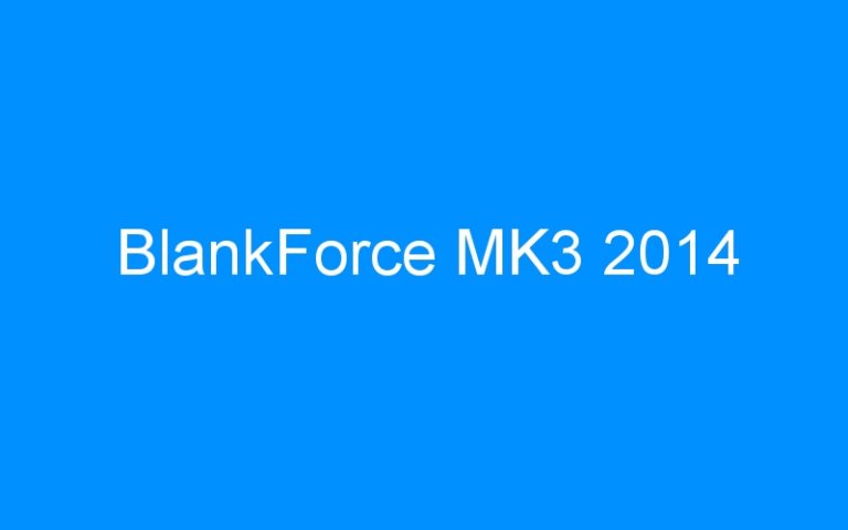 Lire la suite à propos de l’article BlankForce MK3 2014