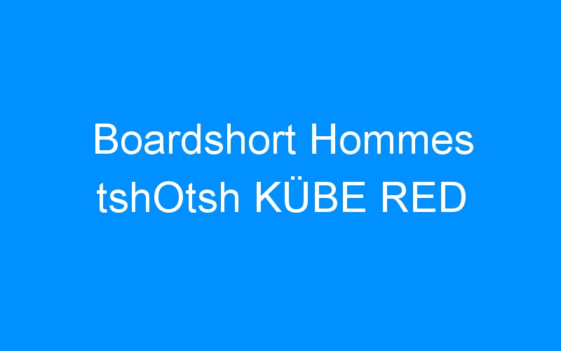 You are currently viewing Boardshort Hommes tshOtsh KÜBE RED