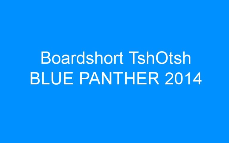 Lire la suite à propos de l’article Boardshort TshOtsh BLUE PANTHER 2014