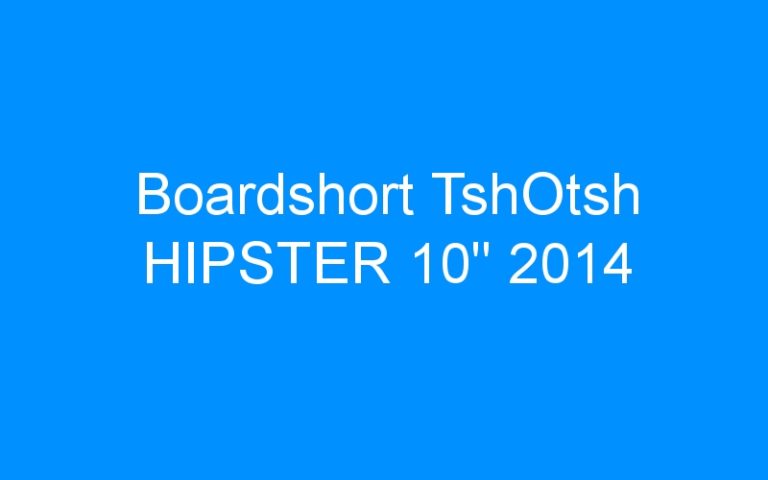 Lire la suite à propos de l’article Boardshort TshOtsh HIPSTER 10″ 2014