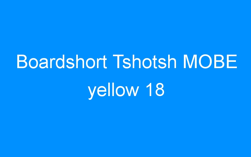 Boardshort Tshotsh MOBE yellow 18