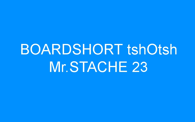BOARDSHORT tshOtsh Mr.STACHE 23
