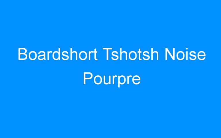 Lire la suite à propos de l’article Boardshort Tshotsh Noise Pourpre