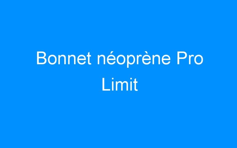 Lire la suite à propos de l’article Bonnet néoprène Pro Limit