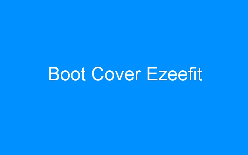 Boot Cover Ezeefit