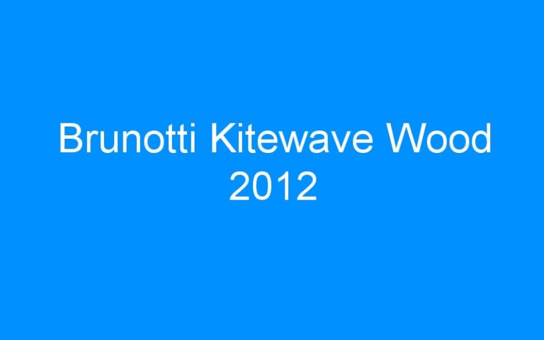 Lire la suite à propos de l’article Brunotti Kitewave Wood 2012