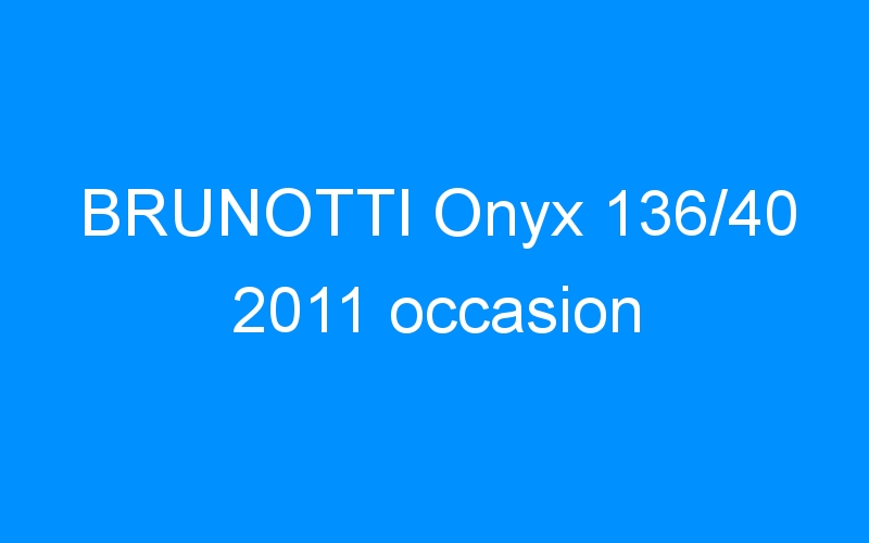 BRUNOTTI Onyx 136/40 2011 occasion