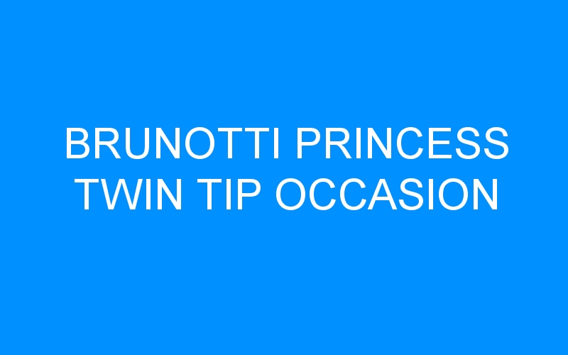You are currently viewing BRUNOTTI PRINCESS TWIN TIP OCCASION
