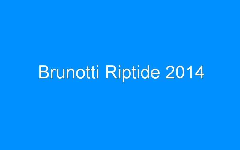 You are currently viewing Brunotti Riptide 2014