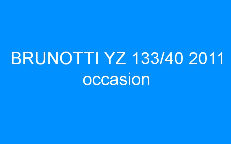 You are currently viewing BRUNOTTI YZ 133/40 2011 occasion
