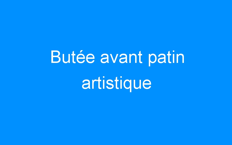 You are currently viewing Butée avant patin artistique