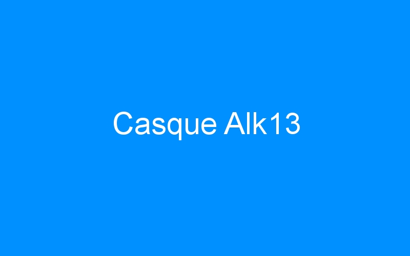 You are currently viewing Casque Alk13