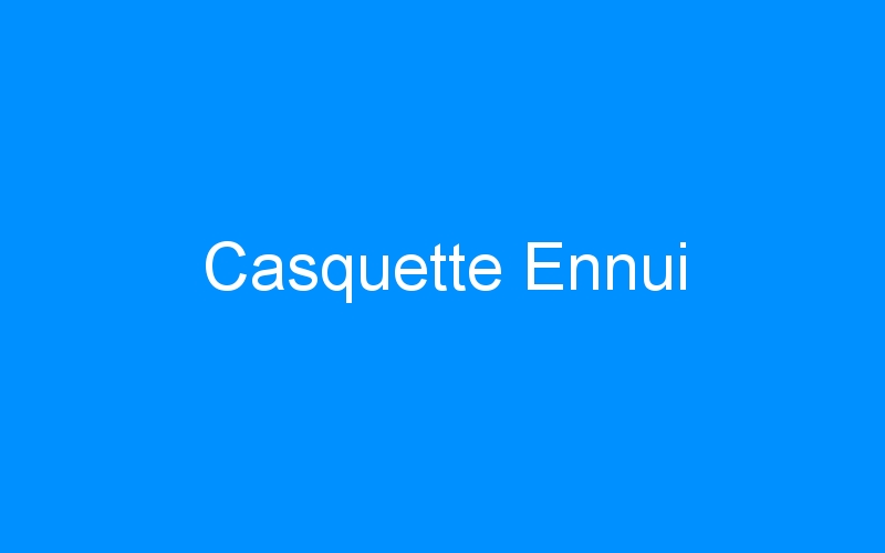 You are currently viewing Casquette Ennui