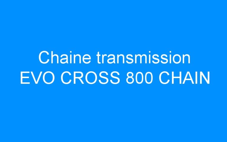 Lire la suite à propos de l’article Chaine transmission EVO CROSS 800 CHAIN
