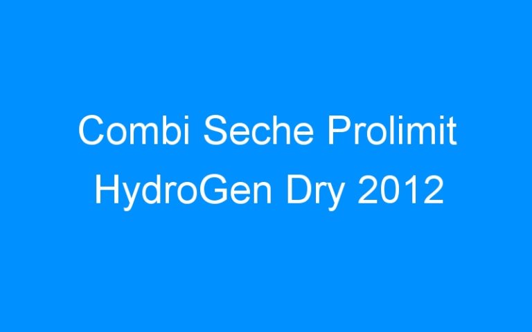 Lire la suite à propos de l’article Combi Seche Prolimit HydroGen Dry 2012