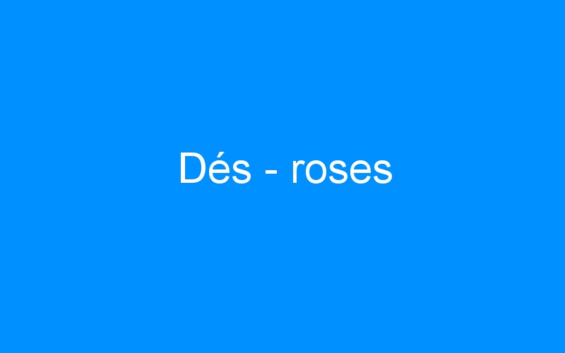 You are currently viewing Dés – roses