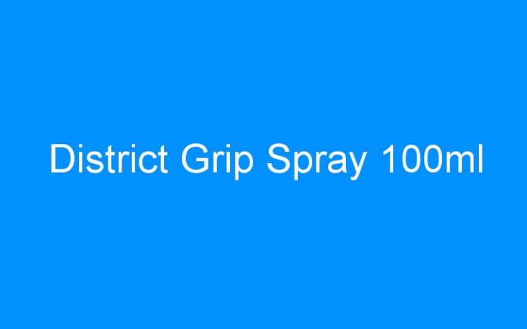 Lire la suite à propos de l’article District Grip Spray 100ml