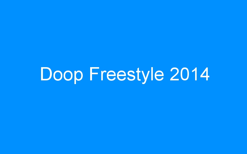 Doop Freestyle 2014