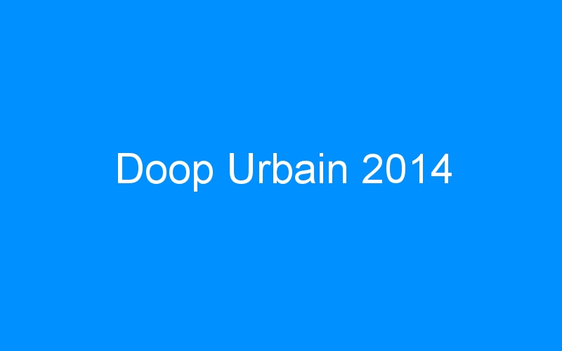 You are currently viewing Doop Urbain 2014