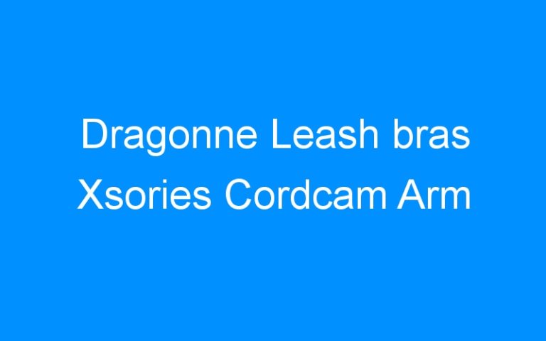 Lire la suite à propos de l’article Dragonne Leash bras Xsories Cordcam Arm