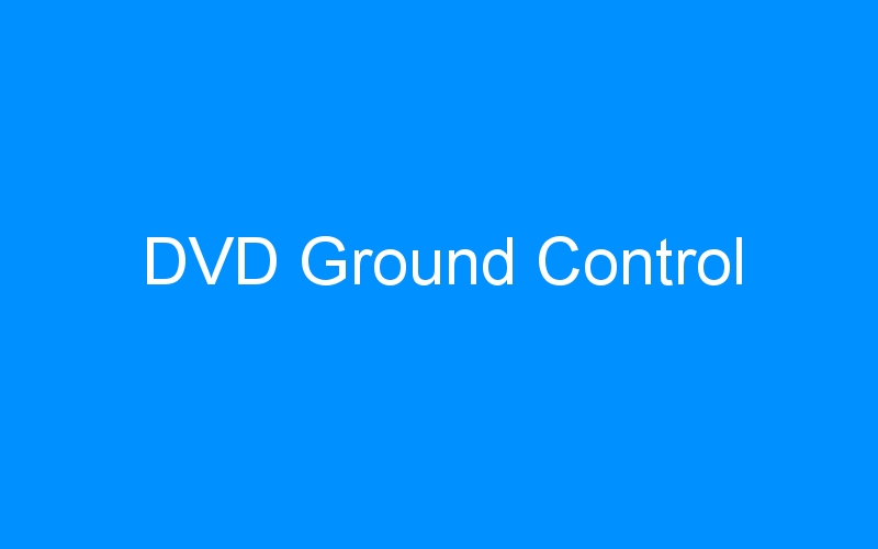 You are currently viewing DVD Ground Control