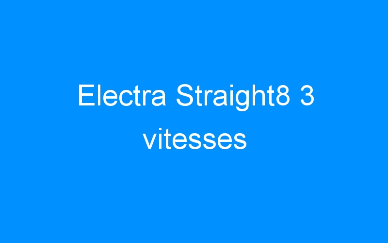 Electra Straight8 3 vitesses