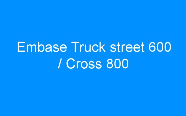 Lire la suite à propos de l’article Embase Truck street 600 / Cross 800