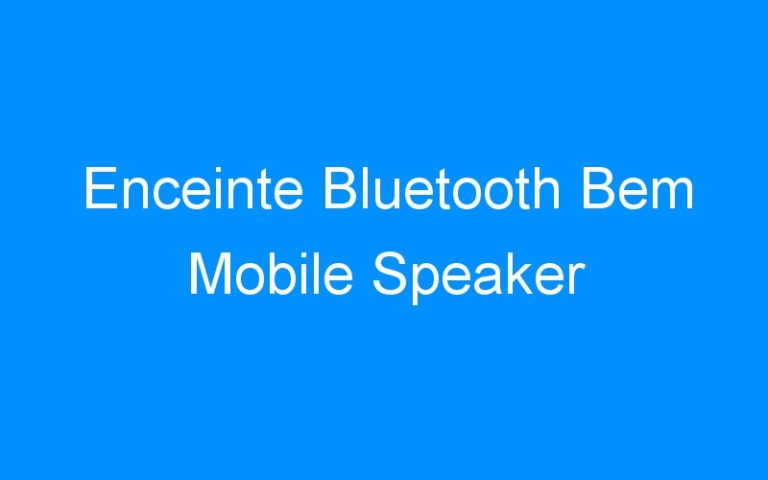 Lire la suite à propos de l’article Enceinte Bluetooth Bem Mobile Speaker
