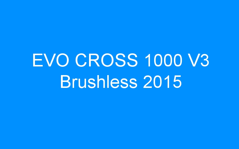 EVO CROSS 1000 V3 Brushless 2015