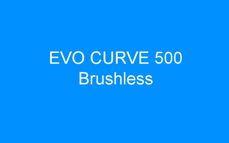 Lire la suite à propos de l’article EVO CURVE 500 Brushless