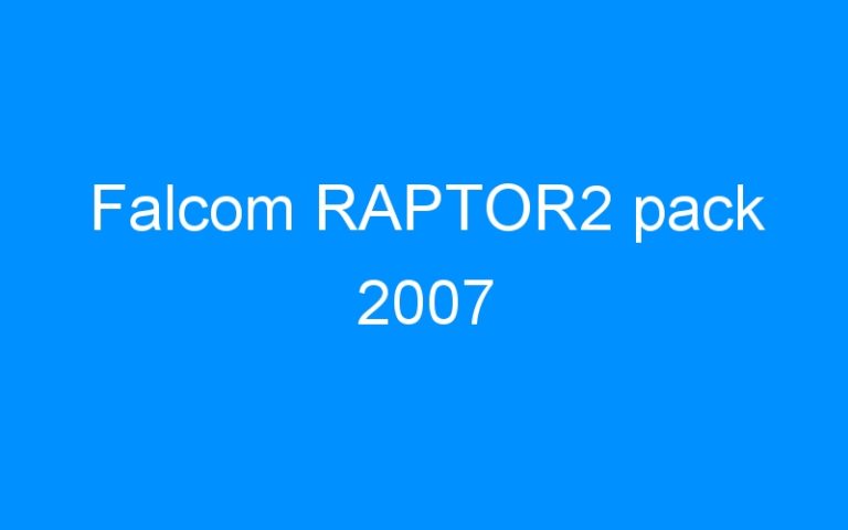 Lire la suite à propos de l’article Falcom RAPTOR2 pack 2007