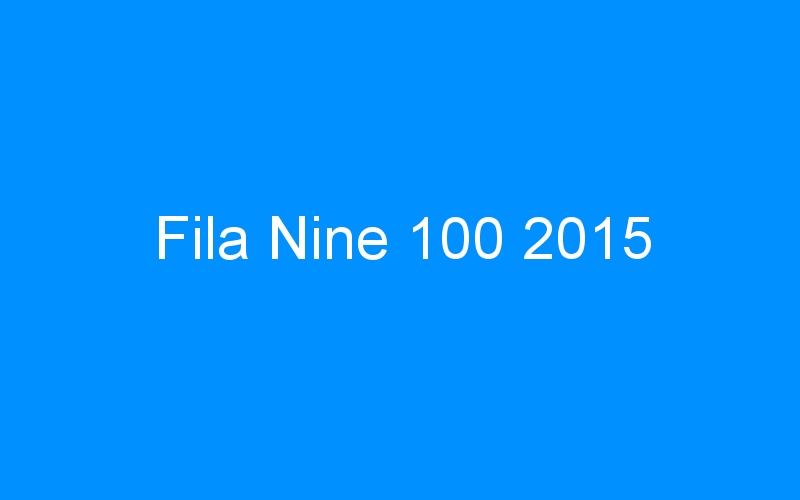You are currently viewing Fila Nine 100 2015
