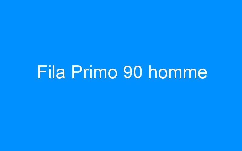 You are currently viewing Fila Primo 90 homme