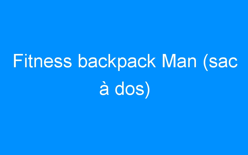 Fitness backpack Man (sac à dos)