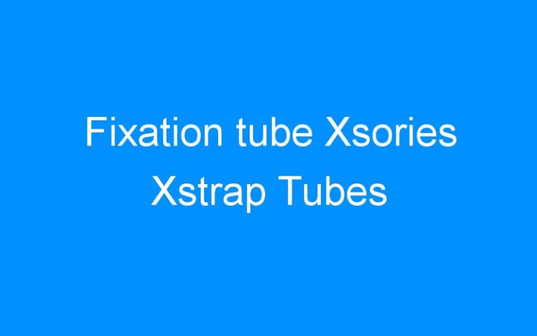 Lire la suite à propos de l’article Fixation tube Xsories Xstrap Tubes