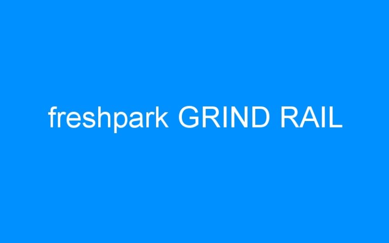 Lire la suite à propos de l’article freshpark GRIND RAIL