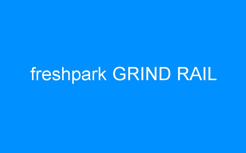 You are currently viewing freshpark GRIND RAIL