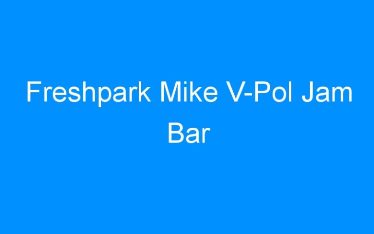 Lire la suite à propos de l’article Freshpark Mike V-Pol Jam Bar