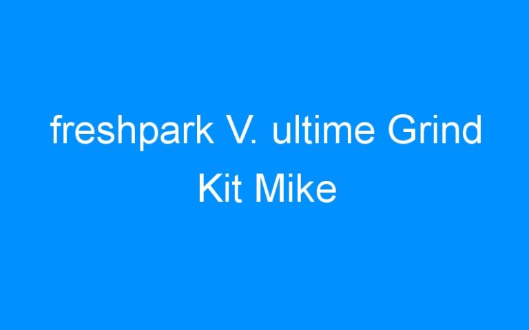 freshpark V. ultime Grind Kit Mike
