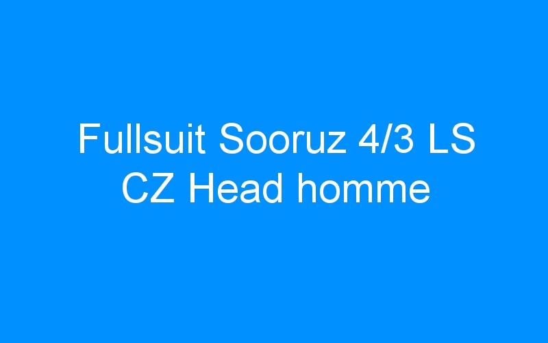 You are currently viewing Fullsuit Sooruz 4/3 LS CZ Head homme