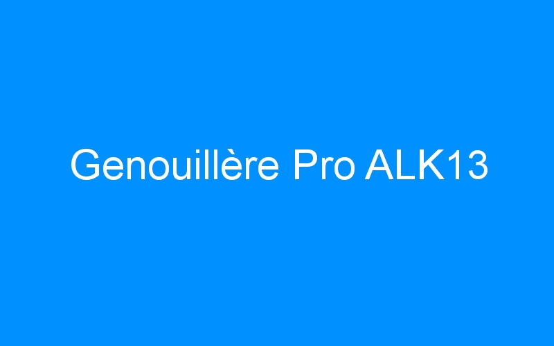 You are currently viewing Genouillère Pro ALK13