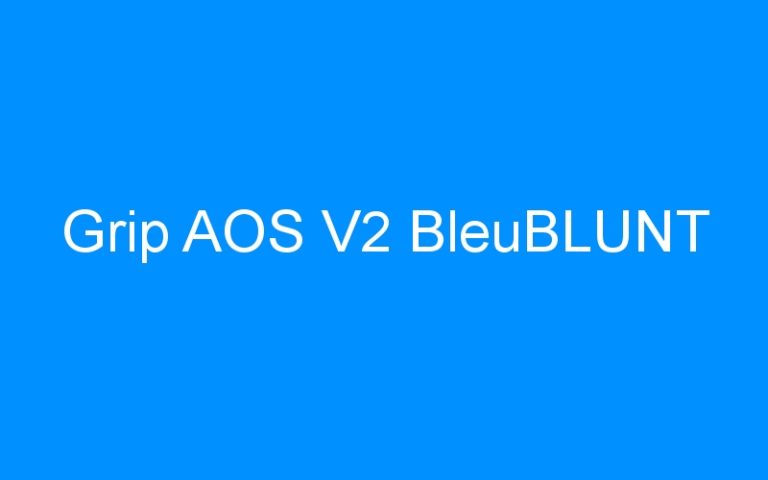 Grip AOS V2 BleuBLUNT