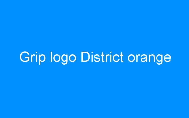 Lire la suite à propos de l’article Grip logo District orange
