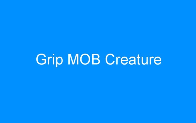 Lire la suite à propos de l’article Grip MOB Creature