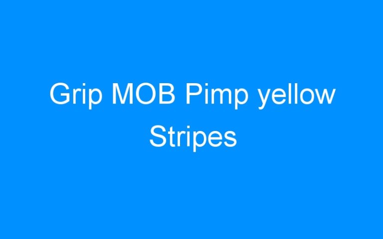 Lire la suite à propos de l’article Grip MOB Pimp yellow Stripes