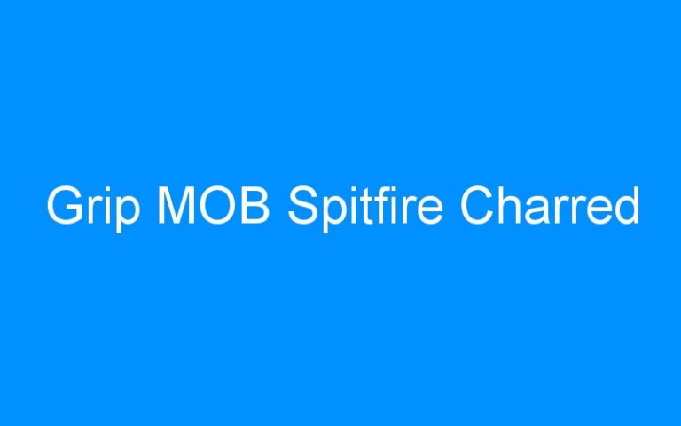 Lire la suite à propos de l’article Grip MOB Spitfire Charred